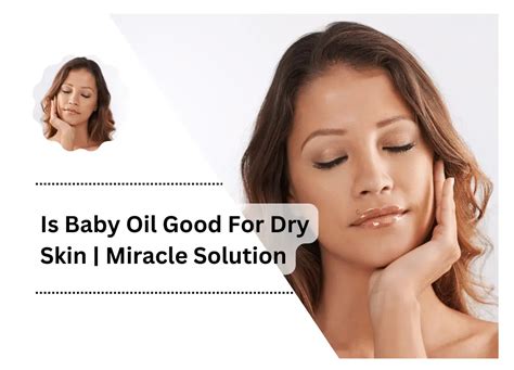 When Should You Consider Buying Is Baby Oil Good for Dry Skin?